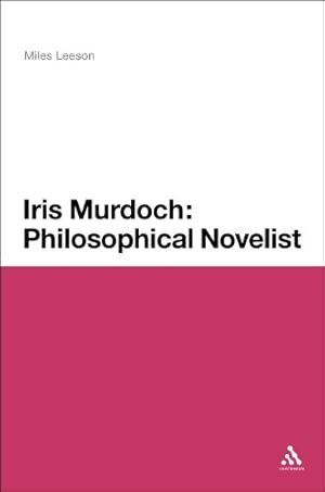 Seller image for Iris Murdoch: Philosophical Novelist (Continuum Literary Studies) by Leeson, Miles [Hardcover ] for sale by booksXpress