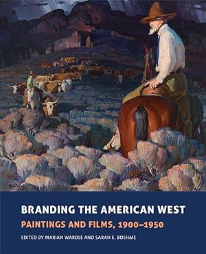 Seller image for Branding The American West : Paintings and Films 1900-1950 for sale by Mike's Library LLC