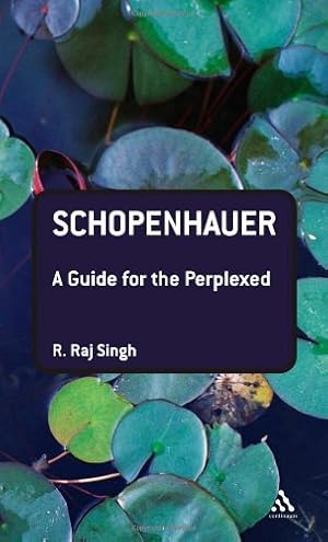 Immagine del venditore per Schopenhauer: A Guide for the Perplexed (Guides for the Perplexed) by Singh, R. Raj [Hardcover ] venduto da booksXpress