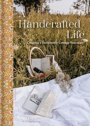 Seller image for A Handcrafted Life: Creating a Sustainable Cottage Sanctuary by Francis-Baker, Tiffany [Hardcover ] for sale by booksXpress
