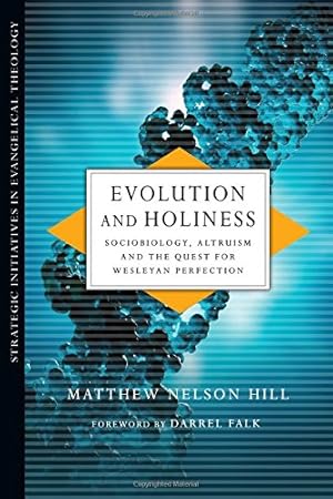 Immagine del venditore per Evolution and Holiness: Sociobiology, Altruism and the Quest for Wesleyan Perfection (Strategic Initiatives in Evangelical Theology) by Hill, Matthew Nelson [Paperback ] venduto da booksXpress