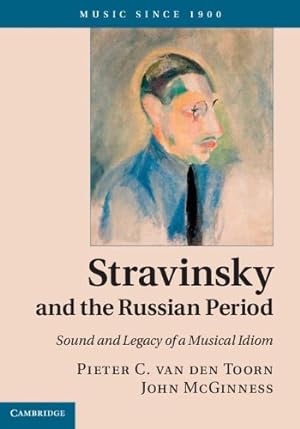 Image du vendeur pour Stravinsky and the Russian Period: Sound and Legacy of a Musical Idiom (Music since 1900) by van den Toorn, Pieter C., McGinness, John [Hardcover ] mis en vente par booksXpress