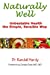 Seller image for Naturally Well: Unbeatable Health, the Simple, Sensible Way [Soft Cover ] for sale by booksXpress