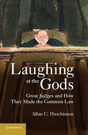 Immagine del venditore per Laughing at the Gods: Great Judges and How They Made the Common Law by Hutchinson, Allan C. [Hardcover ] venduto da booksXpress