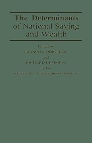 Seller image for The Determinants of National Saving and Wealth: Proceedings of a Conference held by the International Economic Association at Bergamo, Italy (International Economic Association Series) [Paperback ] for sale by booksXpress