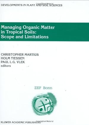 Bild des Verkufers fr Managing Organic Matter in Tropical Soils: Scope and Limitations: Proceedings of a Workshop organized by the Center for Development Research at the . (Developments in Plant and Soil Sciences) [Hardcover ] zum Verkauf von booksXpress