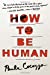 Seller image for How to Be Human: A Novel [Hardcover ] for sale by booksXpress
