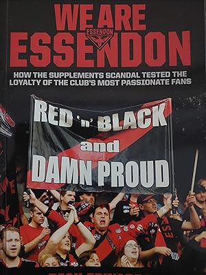 Seller image for We Are Essendon : How the supplements scandal tested this loyalty of the club's most passionate fans for sale by Bookies books