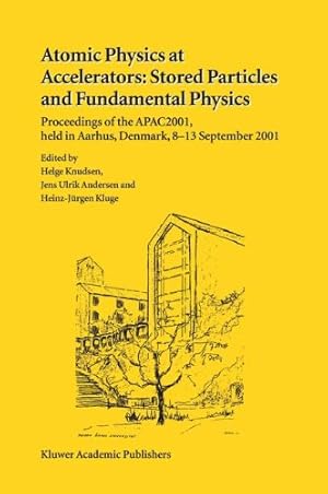 Seller image for Atomic Physics at Accelerators: Stored Particles and Fundamental Physics: Proceedings of the APAC 2001, held in Aarhus, Denmark, 8â  13 September 2001 [Hardcover ] for sale by booksXpress