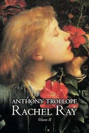 Imagen del vendedor de Rachel Ray, Vol. II of II by Anthony Trollope, Fiction, Literary by Trollope, Anthony [Paperback ] a la venta por booksXpress