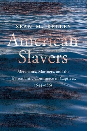 Immagine del venditore per American Slavers : Merchants, Mariners, and the Transatlantic Commerce in Captives, 1644-1865 venduto da GreatBookPrices