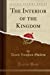 Bild des Verkufers fr The Interior of the Kingdom (Classic Reprint) [Soft Cover ] zum Verkauf von booksXpress