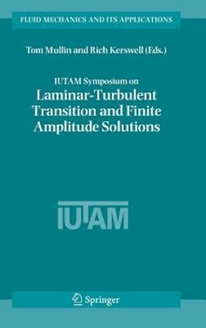 Seller image for IUTAM Symposium on Laminar-Turbulent Transition and Finite Amplitude Solutions (Fluid Mechanics and Its Applications) [Hardcover ] for sale by booksXpress