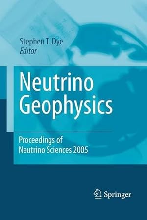 Bild des Verkufers fr Neutrino Geophysics: Proceedings of Neutrino Sciences 2005 by Dye, Stephen T. [Paperback ] zum Verkauf von booksXpress