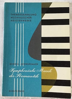 Themensammlung musikalischer Meisterwerke. Teil: 2 Symphonische Musik der Romantik.