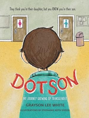 Seller image for Dotson: My Journey Growing Up Transgender by White, Grayson Lee [Hardcover ] for sale by booksXpress