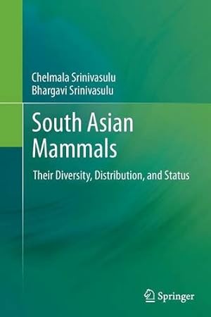 Seller image for South Asian Mammals: Their Diversity, Distribution, and Status by Srinivasulu, Chelmala, Srinivasulu, Bhargavi [Paperback ] for sale by booksXpress