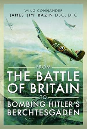 Seller image for From The Battle of Britain to Bombing Hitler's Berchtesgaden (Hardcover) for sale by Grand Eagle Retail