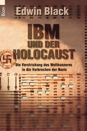 IBM und der Holocaust: Die Verstrickung des Weltkonzerns in die Verbrechen der Nazis