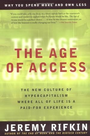 Seller image for The Age of Access: The New Culture of Hypercapitalism, Where all of Life is a Paid-For Experience by Rifkin, Jeremy [Paperback ] for sale by booksXpress