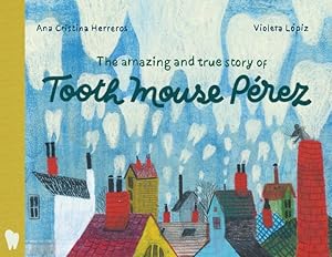 Seller image for The Amazing and True Story of Tooth Mouse P©rez by Herreros, Ana Cristina [Hardcover ] for sale by booksXpress