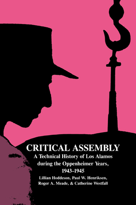 Immagine del venditore per Critical Assembly: A Technical History of Los Alamos During the Oppenheimer Years, 1943 1945 (Paperback or Softback) venduto da BargainBookStores