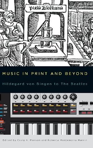 Bild des Verkufers fr Music in Print and Beyond: Hildegard von Bingen to The Beatles (Eastman Studies in Music) [Hardcover ] zum Verkauf von booksXpress