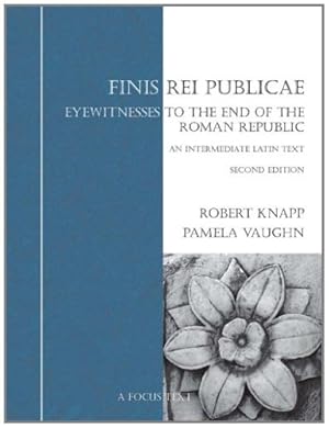 Seller image for Finis Rei Publicae: Eyewitnesses to the End of the Roman Republic (Focus Texts: For Classical Language Study) (Latin Edition) by Knapp, Robert, Vaughn, Pamela [Paperback ] for sale by booksXpress