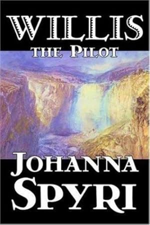 Seller image for Willis the Pilot by Johanna Spyri, Fiction, Historical [Hardcover ] for sale by booksXpress