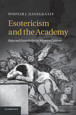 Image du vendeur pour Esotericism and the Academy: Rejected Knowledge in Western Culture (Paperback or Softback) mis en vente par BargainBookStores