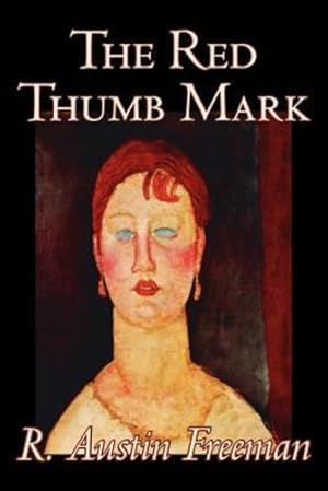 Seller image for The Red Thumb Mark by R. Austin Freeman, Fiction, Classics, Literary, Mystery & Detective by Freeman, R. Austin [Paperback ] for sale by booksXpress