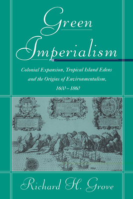 Bild des Verkufers fr Green Imperialism: Colonial Expansion, Tropical Island Edens and the Origins of Environmentalism, 1600 1860 (Paperback or Softback) zum Verkauf von BargainBookStores