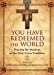 Seller image for You Have Redeemed the World: Praying the Stations in the Holy Cross Tradition [Soft Cover ] for sale by booksXpress