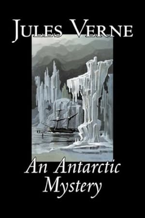 Bild des Verkufers fr An Antarctic Mystery by Jules Verne, Fiction, Fantasy & Magic [Soft Cover ] zum Verkauf von booksXpress