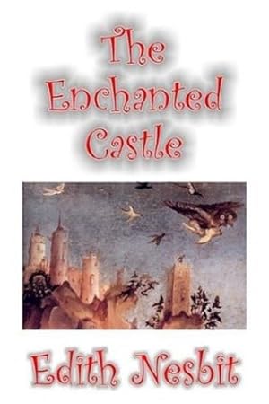 Seller image for The Enchanted Castle by Edith Nesbit, Fiction, Fantasy & Magic [Soft Cover ] for sale by booksXpress