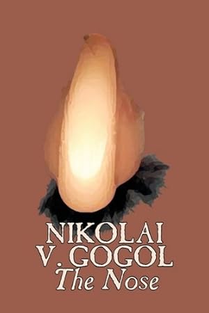 Seller image for The Nose by Nikolai Gogol, Classics, Literary by Gogol, Nikolai Vasil'evich [Paperback ] for sale by booksXpress