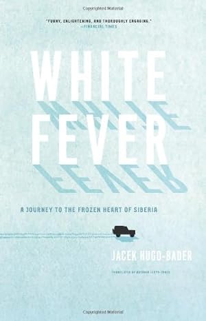 Seller image for White Fever: A Journey to the Frozen Heart of Siberia by Hugo-Bader, Jacek [Paperback ] for sale by booksXpress