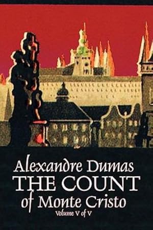 Seller image for The Count of Monte Cristo, Volume V (of V) by Alexandre Dumas, Fiction, Classics, Action & Adventure, War & Military by Dumas, Alexandre [Paperback ] for sale by booksXpress