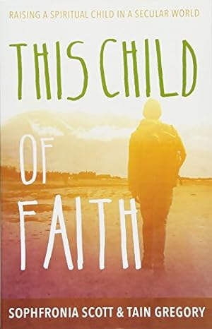 Immagine del venditore per This Child of Faith: Raising a Spiritual Child in a Secular World [Soft Cover ] venduto da booksXpress
