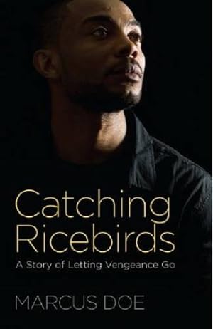 Seller image for Catching Ricebirds: A Story of Letting Vengeance Go by Marcus Doe [Paperback ] for sale by booksXpress