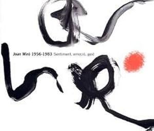Image du vendeur pour Joan Miro 1956-1983: Sentiment, Emocio, Gest : Sentiment, Emocio, Gest mis en vente par AHA-BUCH