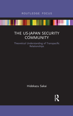 Image du vendeur pour The Us-Japan Security Community: Theoretical Understanding of Transpacific Relationships (Paperback or Softback) mis en vente par BargainBookStores