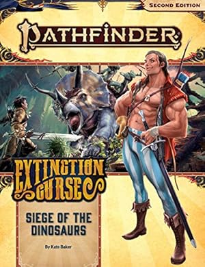 Seller image for Pathfinder Adventure Path: Siege of the Dinosaurs (Extinction Curse 4 of 6) (P2) by Baker, Kate [Game ] for sale by booksXpress