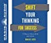 Imagen del vendedor de Shift Your Thinking For Success: 77 Ways to Win at Work and in Life [Audio Book (CD) ] a la venta por booksXpress