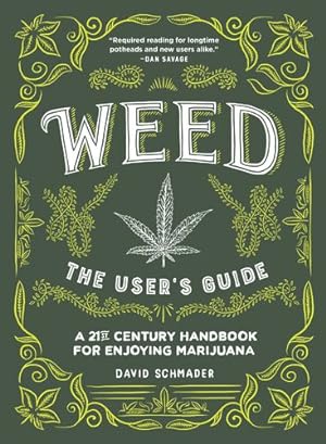 Seller image for Weed: The User's Guide: A 21st Century Handbook for Enjoying Cannabis by Schmader, David [Paperback ] for sale by booksXpress