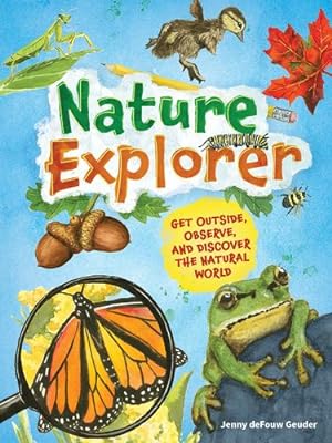 Seller image for Nature Explorer: Get Outside, Observe, and Discover the Natural World (Jenny Geuder Art) by Geuder, Jenny deFouw [Hardcover ] for sale by booksXpress