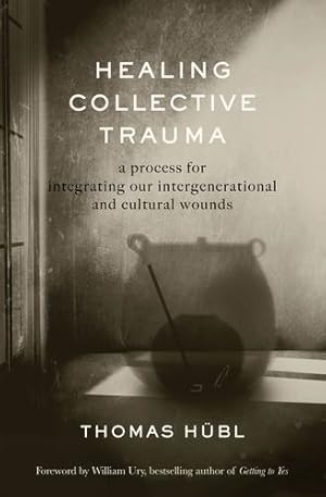 Seller image for Healing Collective Trauma: A Process for Integrating Our Intergenerational and Cultural Wounds by H ¼bl, Thomas, Avritt, Julie Jordan [Paperback ] for sale by booksXpress