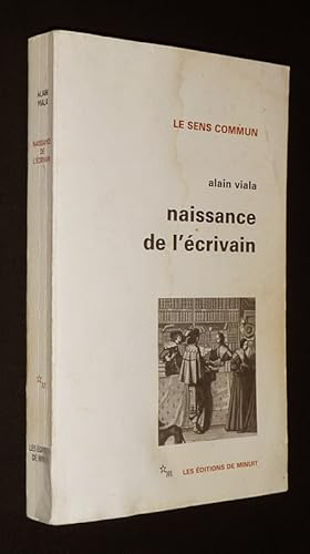 Bild des Verkufers fr Naissance de l'crivain : Sociologie de la littrature  l'ge classique zum Verkauf von Abraxas-libris