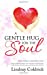 Seller image for A Gentle Hug for the Soul: Providing comfort and reassurance in times of need [Soft Cover ] for sale by booksXpress