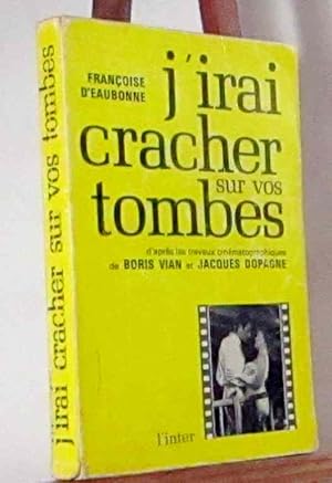 Imagen del vendedor de J'IRAI CRACHER SUR VOS TOMBES a la venta por Livres 113